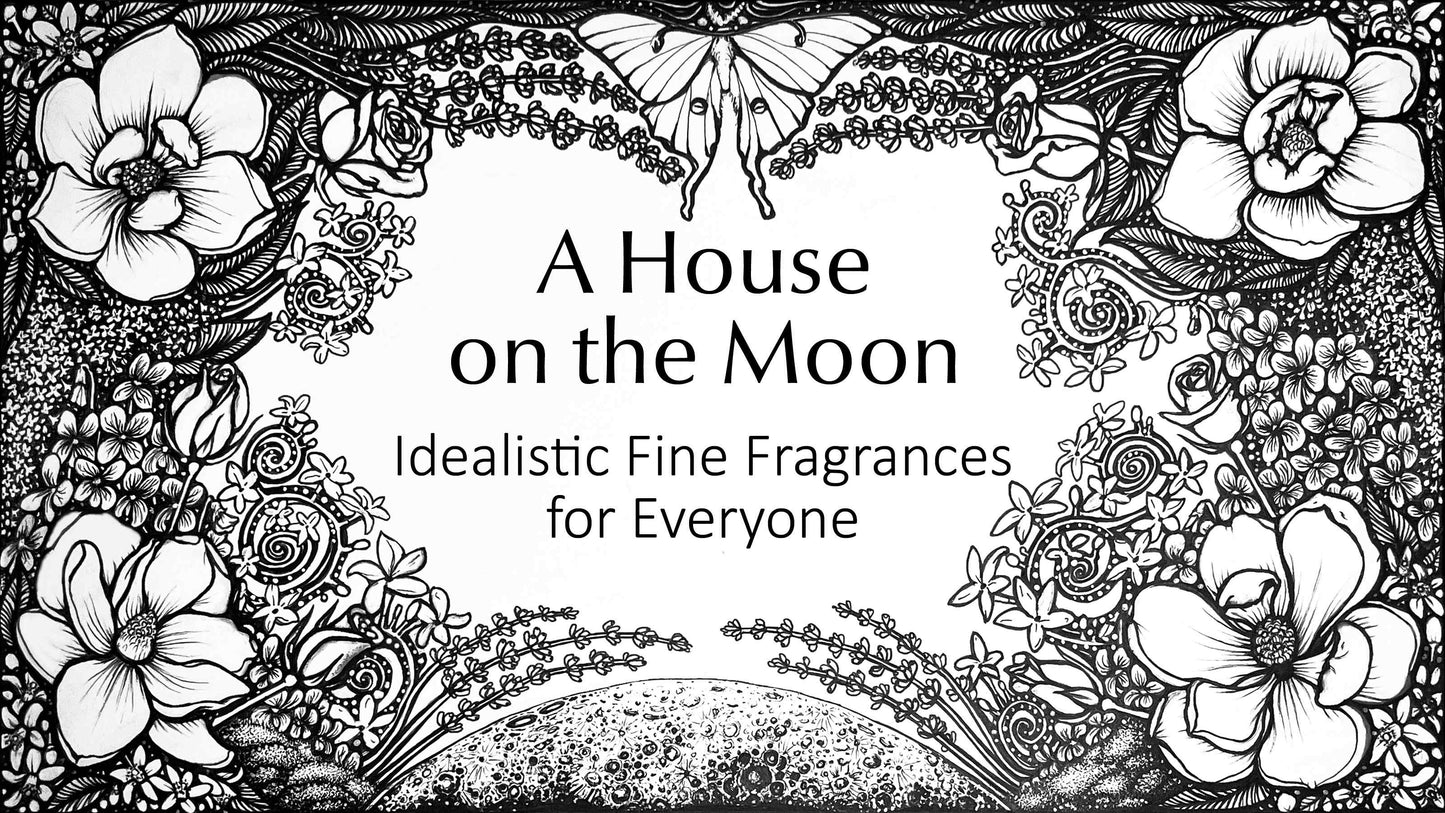 A moon surrounded with flowers including magnolias, lavender, and roses, with a Luna Moth on top, and 'A House on the Moon: Idealistic Fine Fragrances for Everyone' written in the middle.
