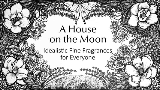 A moon surrounded with flowers including magnolias, lavender, and roses, with a Luna Moth on top, and 'A House on the Moon: Idealistic Fine Fragrances for Everyone' written in the middle.