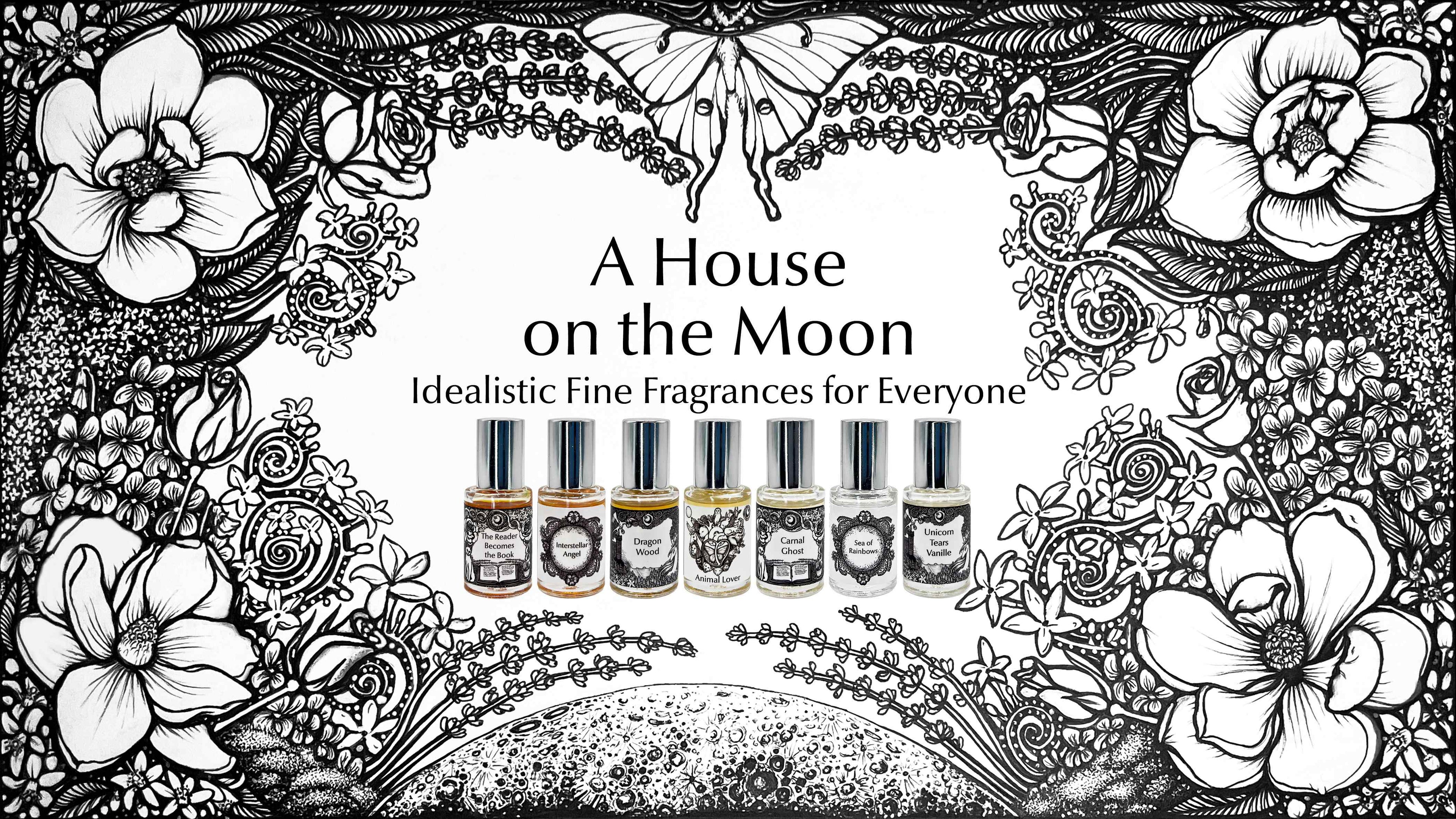 A moon surrounded with flowers including magnolias, lavender, and roses, with a Luna Moth on top, a set of glass and silver perfume bottles along the bottom, and in the middle the text "A House on the Moon; Idealistic Fine Fragrances for Everyone".